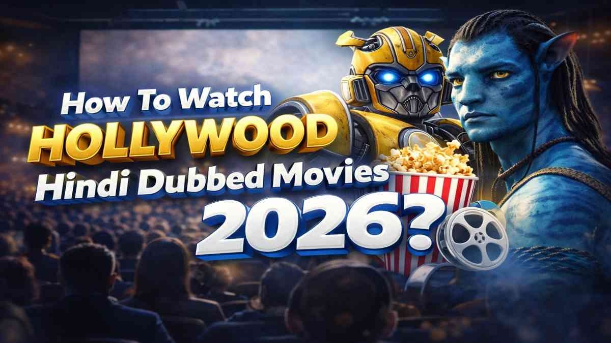 How To Watch Hollywood Hindi Dubbed Movies Online in 2026? 5 Can I download Hollywood Hindi dubbed movies legally