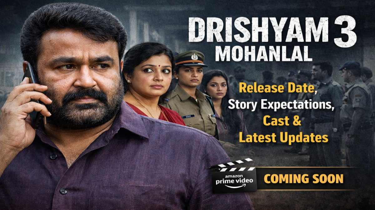 Drishyam 3 Mohanlal: Release Date, Story Expectations, Cast & Latest Updates